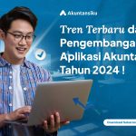 Tren Terbaru dalam Pengembangan Aplikasi Akuntansi Tahun 2024  