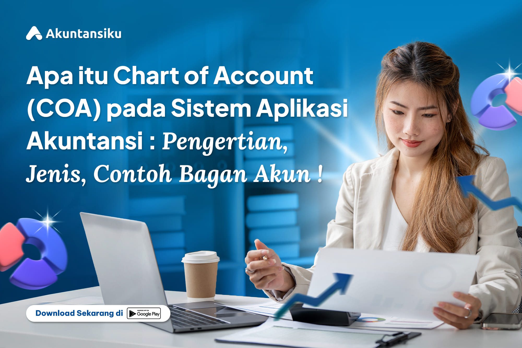 Apa itu Chart of Account (COA) pada Sistem Aplikasi Akuntansi : Pengertian, Jenis, Contoh Bagan Akun