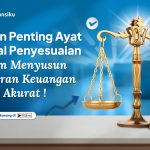 Peran Penting Ayat Jurnal Penyesuaian dalam Menyusun Laporan Keuangan yang Akurat