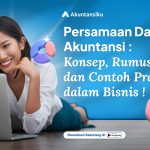 Persamaan Dasar Akuntansi: Konsep, Rumus dan Contoh Praktis dalam Bisnis