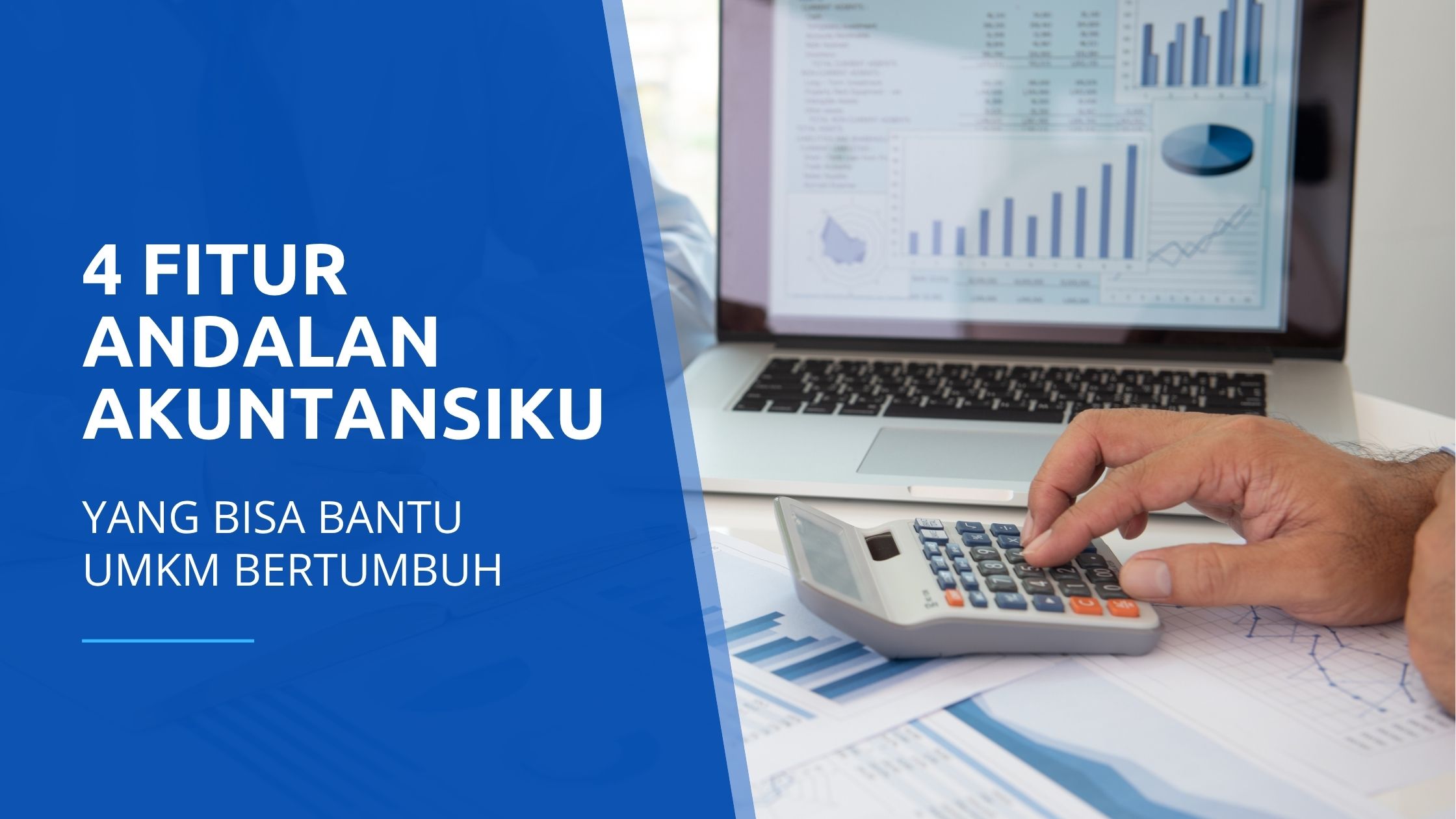 4 Fitur Andalan Akuntansiku yang Bisa Bantu UMKM Bertumbuh