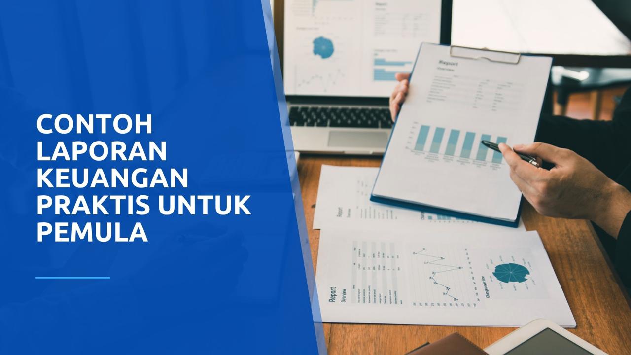 Contoh Laporan Keuangan Praktis untuk Pemula