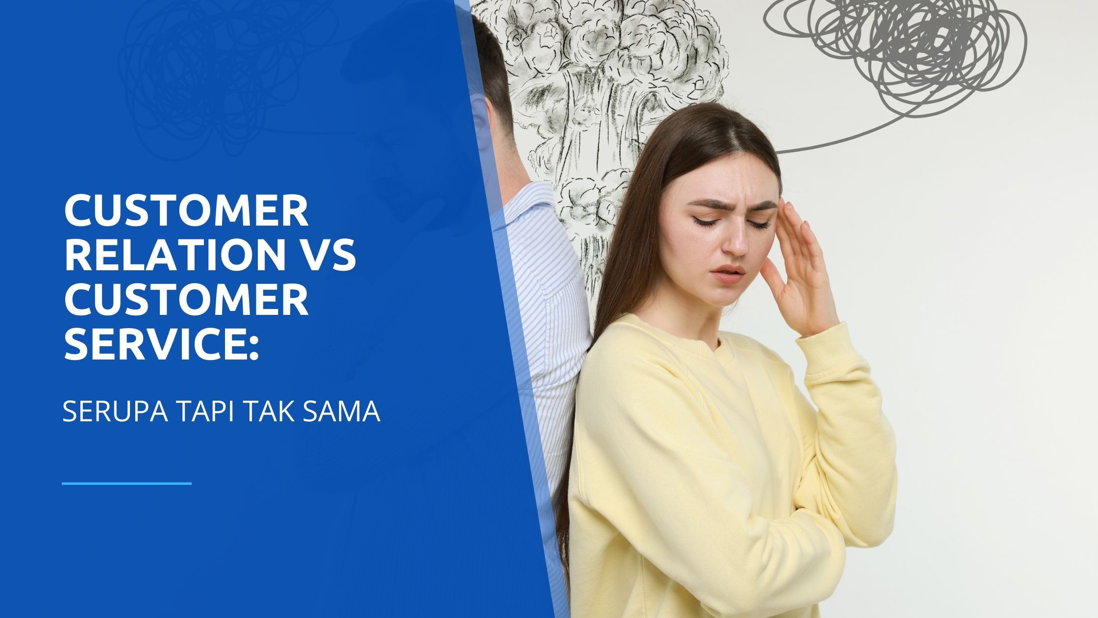 Customer Relation vs Customer Service: Serupa tapi tak sama