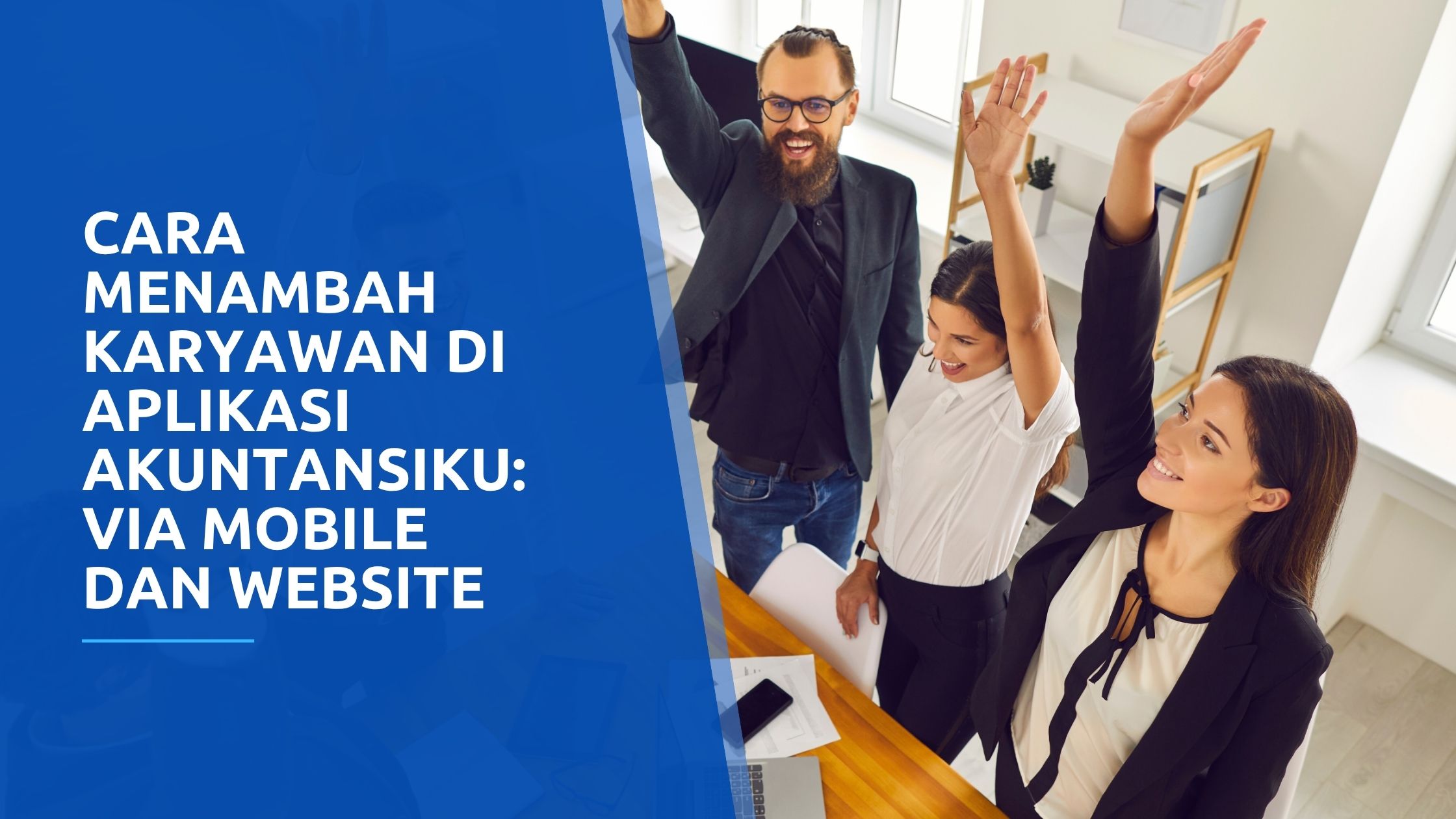 Cara Menambah Karyawan di Aplikasi Akuntansiku: via Mobile dan Website