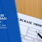 Purchase Order bagi pemula: Arti, format, dan cara membuatnya.