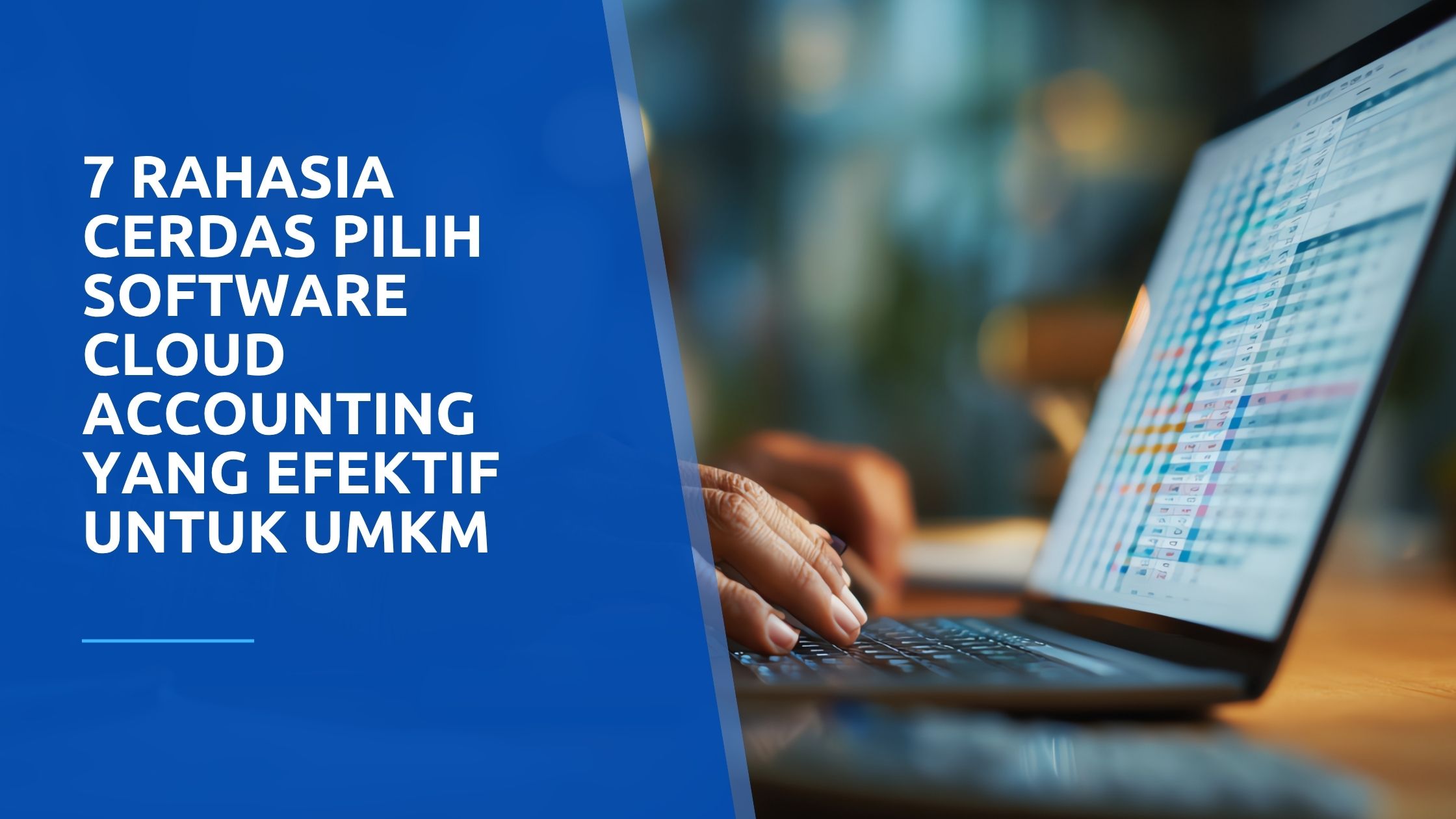 Wajib Tahu! 7 Rahasia Cerdas Pilih Software Cloud Accounting yang EFEKTIF untuk UMKM